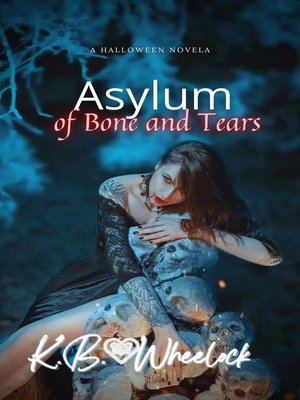 cover image of Asylum of Bone and Tears